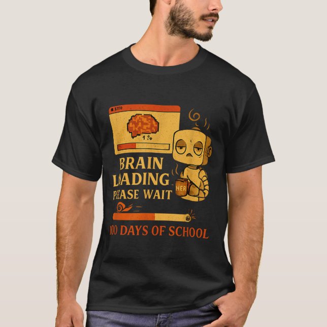 Brain Loading Please Wait – Funny 100 Days Of Scho T-Shirt (Front)