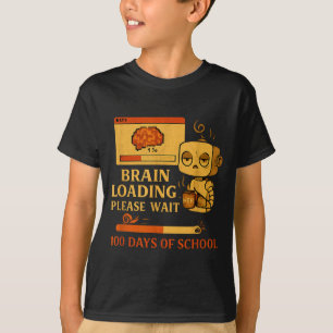 Brain Loading Please Wait – Funny 100 Days Of Scho T-Shirt