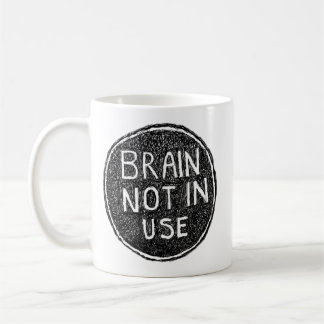 Brain Not In Use  Coffee Mug