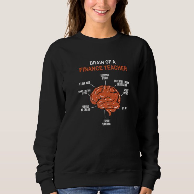 Brain of a Finance Teacher Sweatshirt (Front)