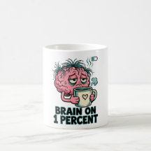 Brain On 1 Percent Funny Tired Brain Coffee
