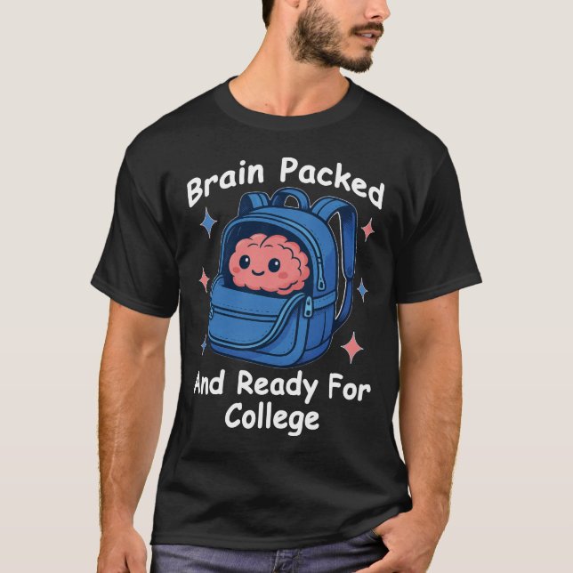 “Brain Packed and Ready For College” Brain Pun T-Shirt (Front)