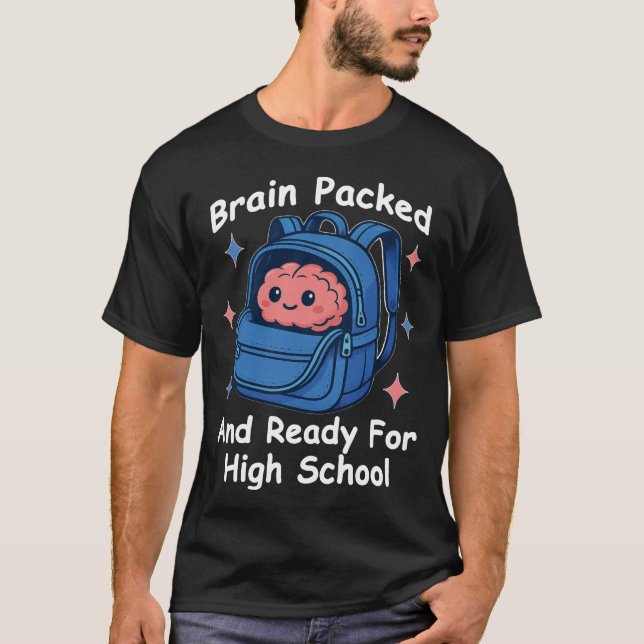 “Brain Packed and Ready For High School” Brain Pun T-Shirt (Front)