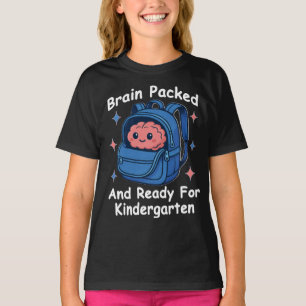 “Brain Packed and Ready For Kindergarten” Brain T-Shirt