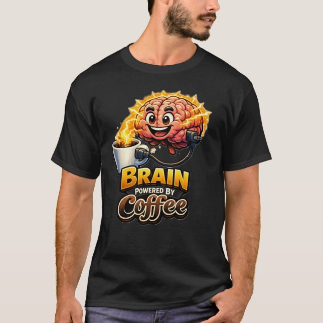 Brain Powered By Coffee Funny Creative Coffee Shir T-Shirt (Front)