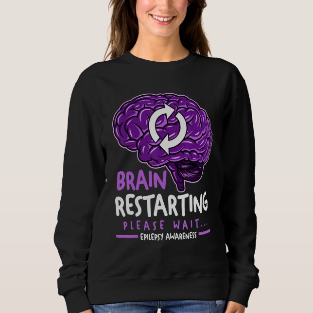 Brain Restarting Please Wait Epilepsy Awareness Sweatshirt (Front)