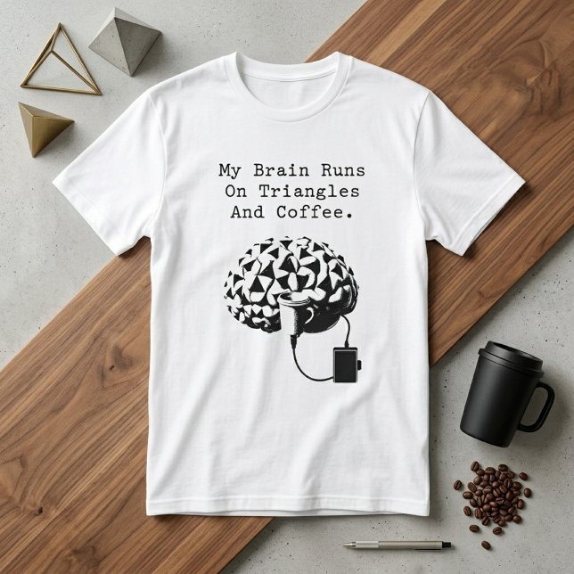 Brain Runs On Triangles Coffee Math Lover Humour T-Shirt (Creator Uploaded)