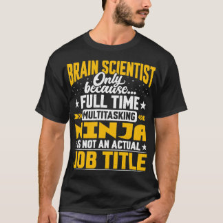 Brain Scientist Job Title Neuroscientist Brain Res T-Shirt