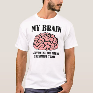 Brain Silent Treatment Funny T-Shirt
