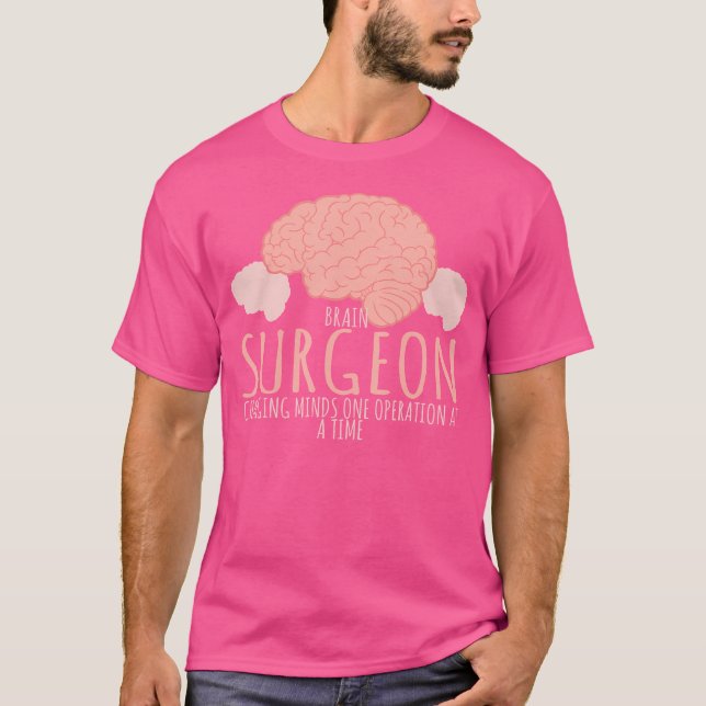 Brain Surgeon Changing Minds One Operation At A Ti T-Shirt (Front)