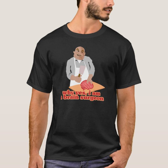 Brain Surgeon T-Shirt (Front)