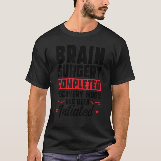 Brain Surgery Completed Recovery Brain Replacement T-Shirt (Front)