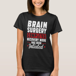 Brain Surgery Completed Recovery Brain Replacement T-Shirt