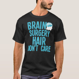 Brain Surgery For Men Women Brain Surgery Recovery T-Shirt