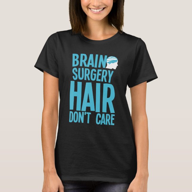 Brain Surgery For Men Women Neurosurgery Recovery  T-Shirt (Front)