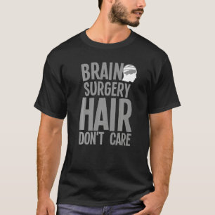 Brain Surgery For Men Women Neurosurgery Recovery  T-Shirt