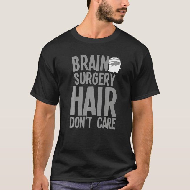 Brain Surgery For Men Women Neurosurgery Recovery  T-Shirt (Front)