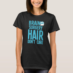Brain Surgery For Men Women Neurosurgery Recovery T-Shirt