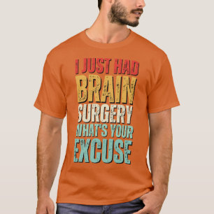 Brain Surgery Funny Get Well Recovery Present Brai T-Shirt