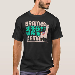 Brain Surgery No Prob Llama Brain Surgery Survivo T-Shirt