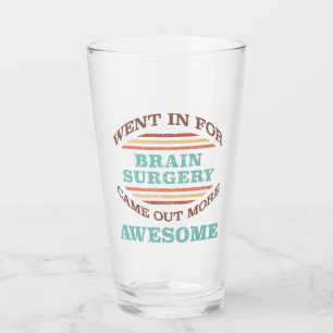 Brain Surgery Recovery Humour Glass
