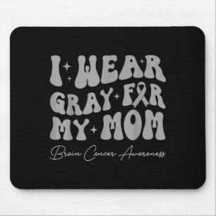 Brain tumor awareness wear gray for mom strong mouse pad