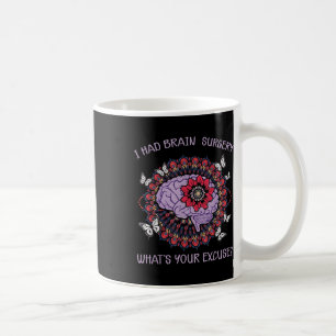 Brain Tumour Awareness I Had Brain Surgery Whats Y Coffee Mug