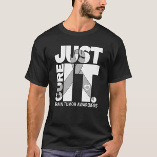 Brain Tumour Awareness Just Cure It T-Shirt