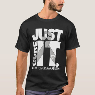 Brain Tumour Awareness Just Cure It T-Shirt