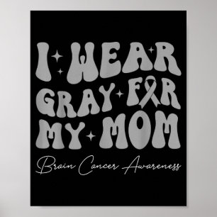 Brain tumour awareness wear grey for mum strong poster