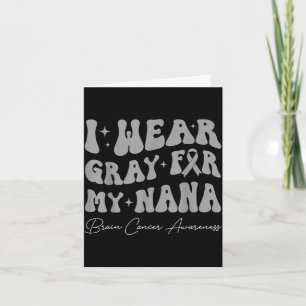 Brain tumour awareness wear grey for nana strong card