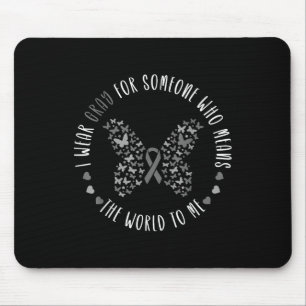 Brain Tumour Brain Cancer Grey Ribbon I Wear Grey Mouse Pad