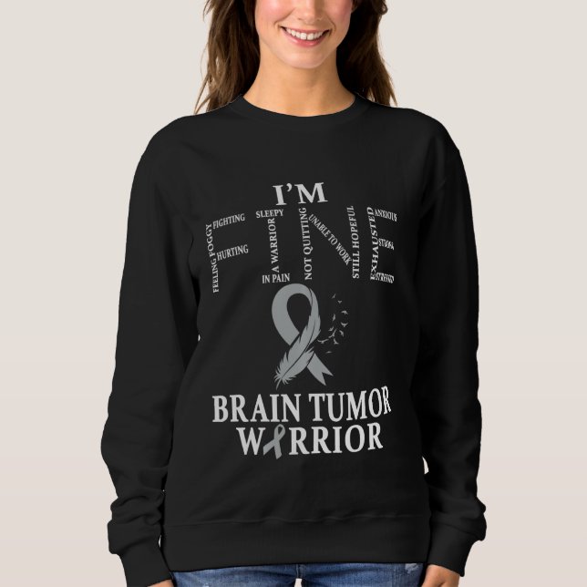 Brain Tumour Warrior I'm Fine Sweatshirt (Front)