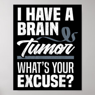 Brain Tumour Whats Your Excuse Brain Tumour Awaren Poster
