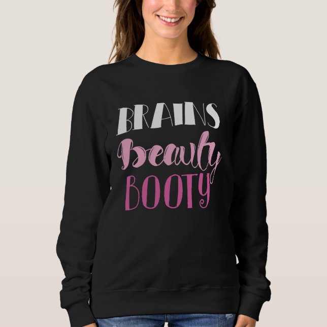 brains beauty booty cute  workout sweatshirt (Front)