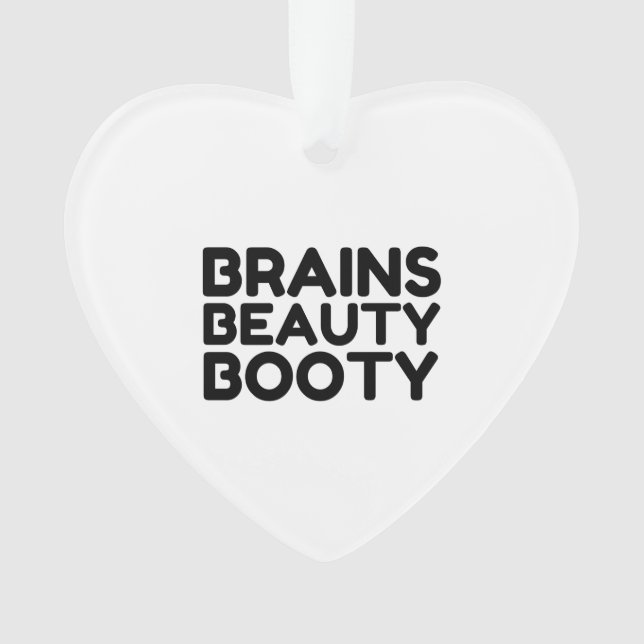 BRAINS BEAUTY BOOTY FUNNY QUOTES ORNAMENT (Front)