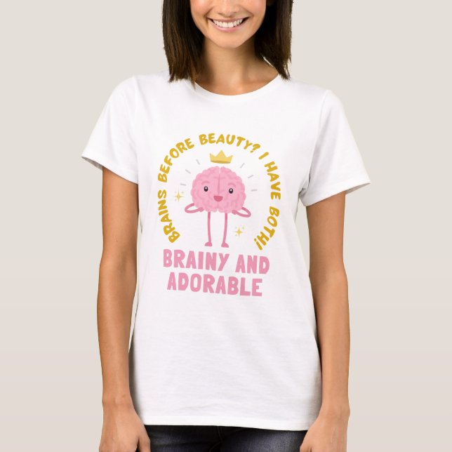 Brains Before Beauty... T-Shirt (Front)