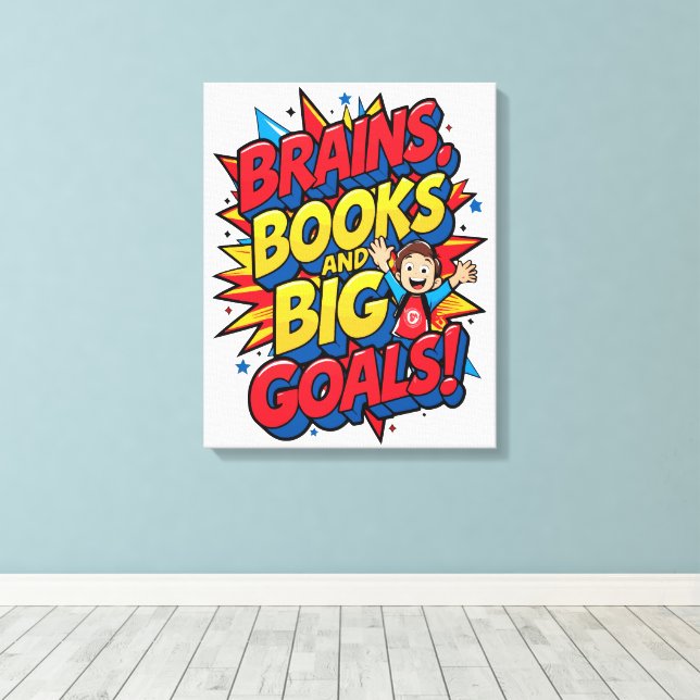 Brains Books and Big Goals - Fun Back-to-School Canvas Print (Insitu(Wood Floor))