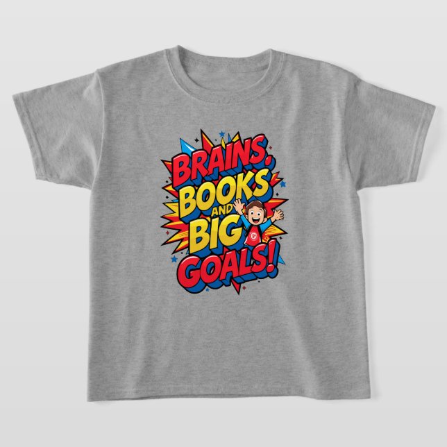 Brains Books and Big Goals - Fun Back-to-School T-Shirt (Laydown)