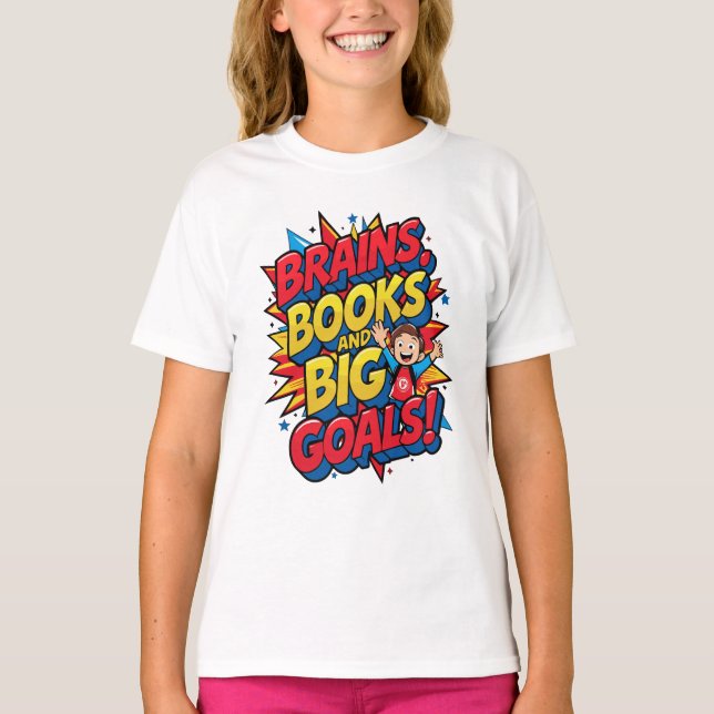 Brains Books and Big Goals - Fun Back-to-School T-Shirt (Front)