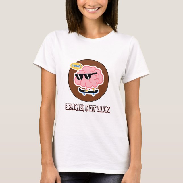Brains, Not Luck Stem Game T-Shirt (Front)