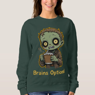 Brains Optional Zombie Coffee Funny Cute Undead  Sweatshirt
