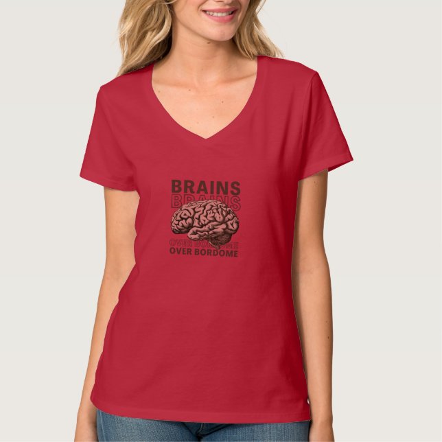 Brains Over Bordome T-Shirt (Front)