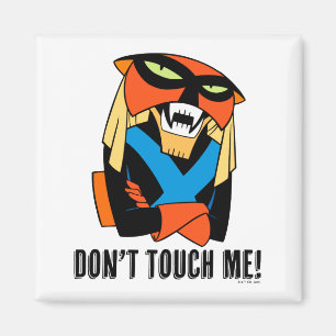 Brak Dont Touch Me Magnet