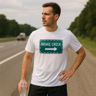 Brake Check Road Sign with Arrow  T-Shirt