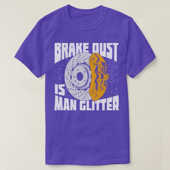 Brake Dust Is Man Glitter Car Lover Gift  T-Shirt (Design Front)