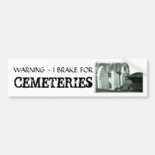 Brake for Cemeteries Bumper Sticker