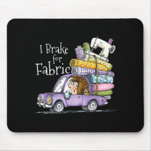 Brake For Fabric Funny Cute Car Quilting Sewing Mouse Pad