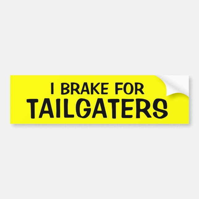 Brake For Tailgaters Bumper Sticker (Front)