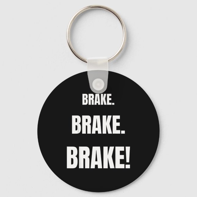 Brake! Funny Driving Instructor Ever  Key Ring (Front)